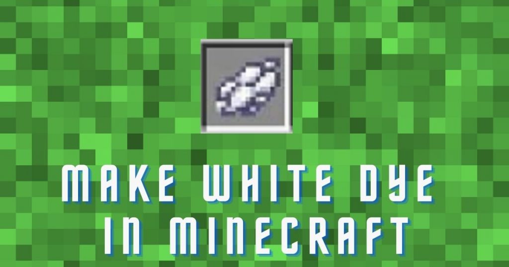 How To Make White Dye In Minecraft Easy Guide » NewsXfeed